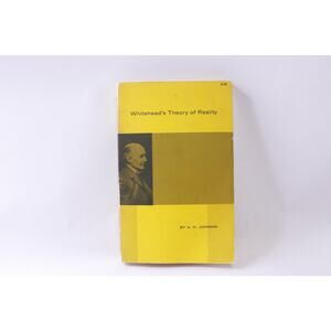 Whitehead's Theory of Reality, A H Johnson, 1962, Dover, Unabridged, 1307